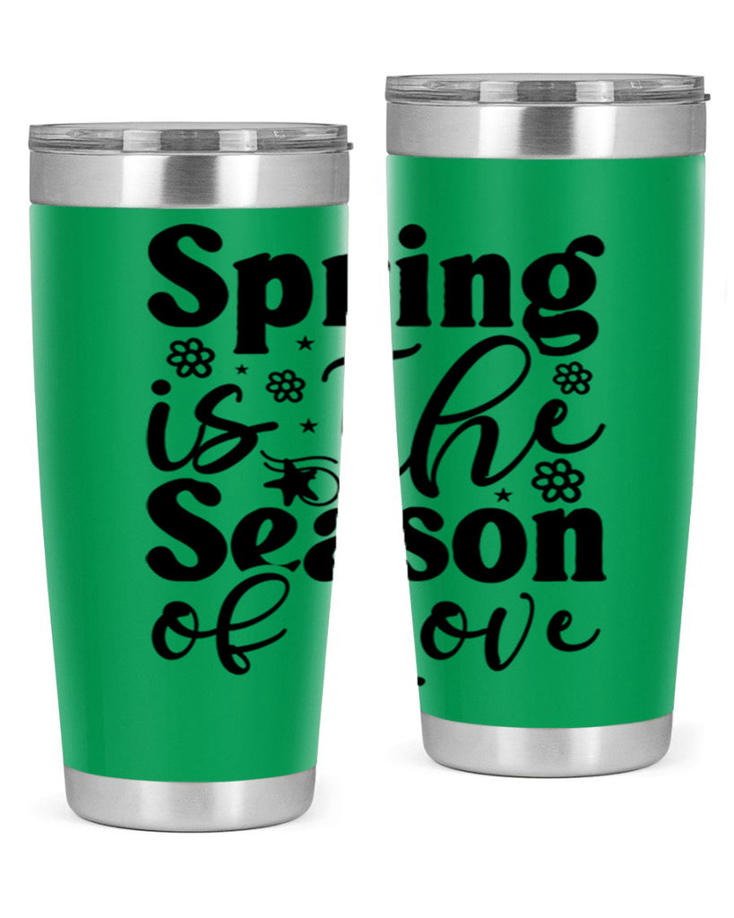 Spring Is The Season Of Love 470#- spring- Tumbler