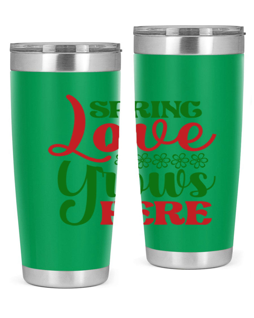 Spring Love Grows Here 512#- spring- Tumbler