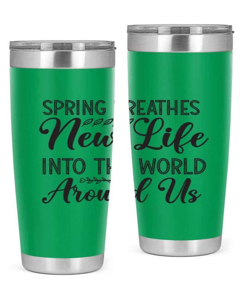Spring breathes new life into the world around us422#- spring- Tumbler