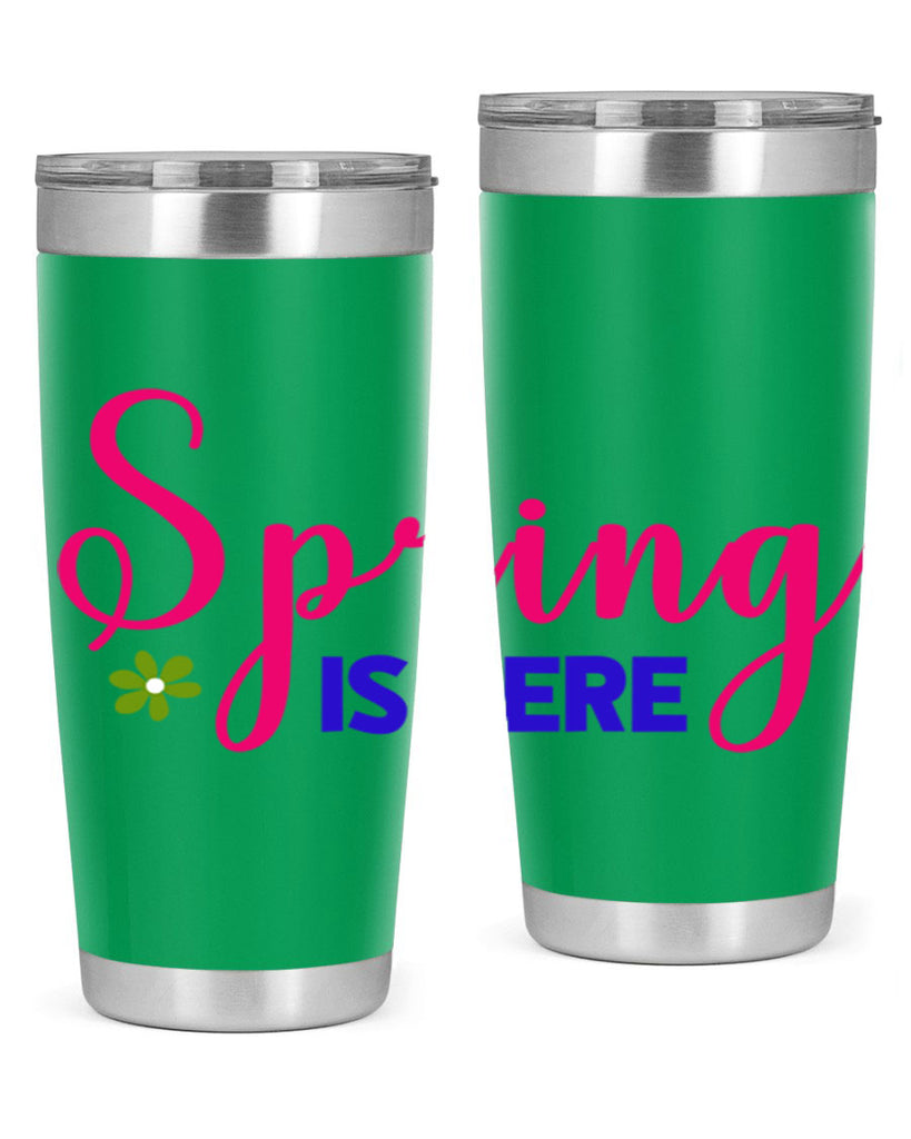 Spring is Here 455#- spring- Tumbler