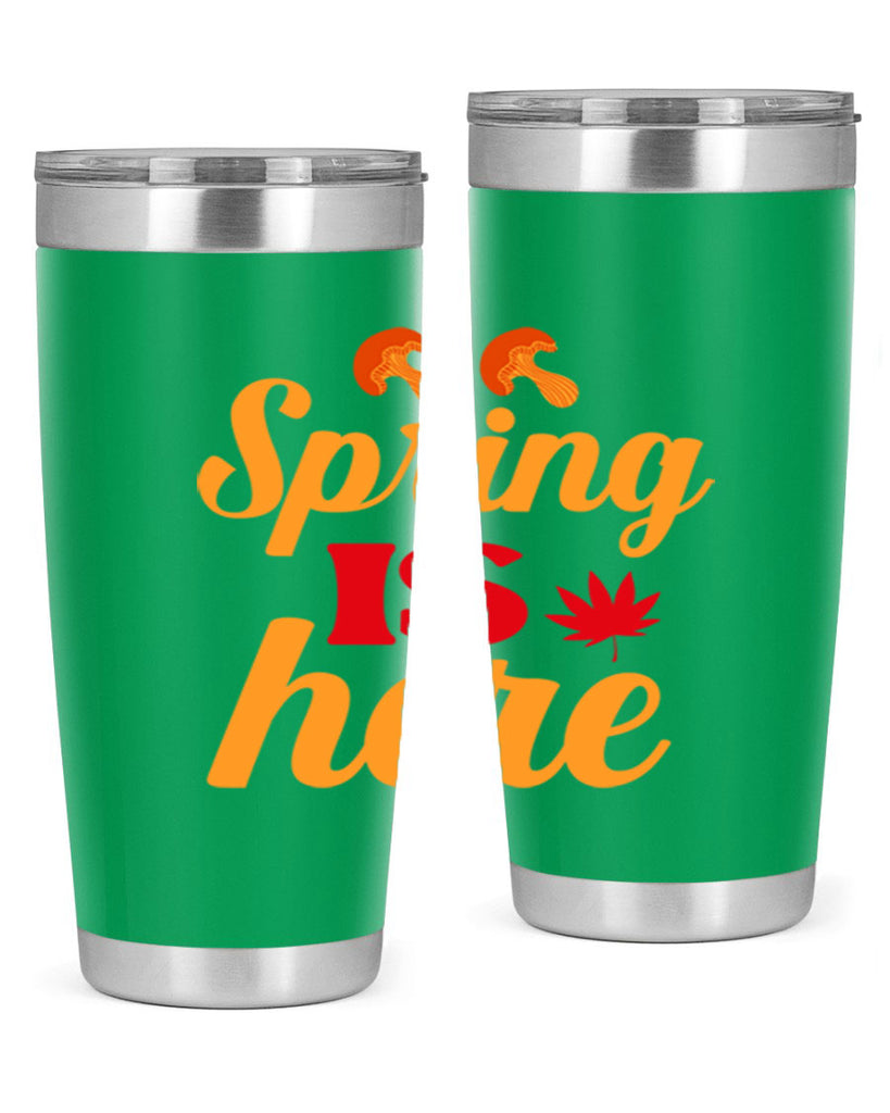 Spring is here 453#- spring- Tumbler