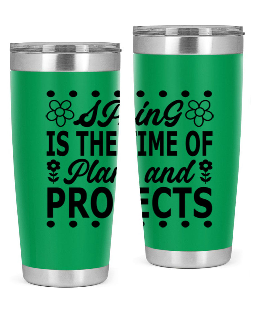 Spring is the time of 511#- spring- Tumbler