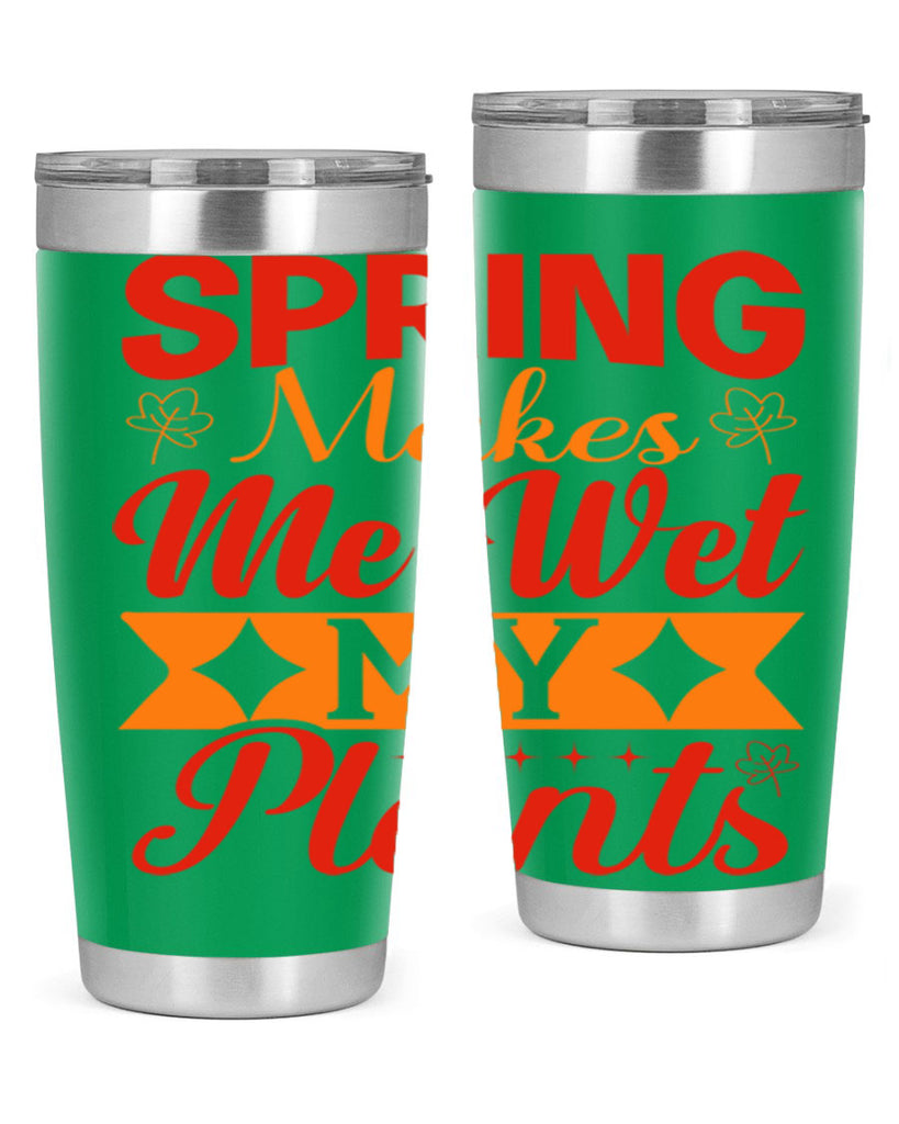 Spring makes me wet my plants 471#- spring- Tumbler