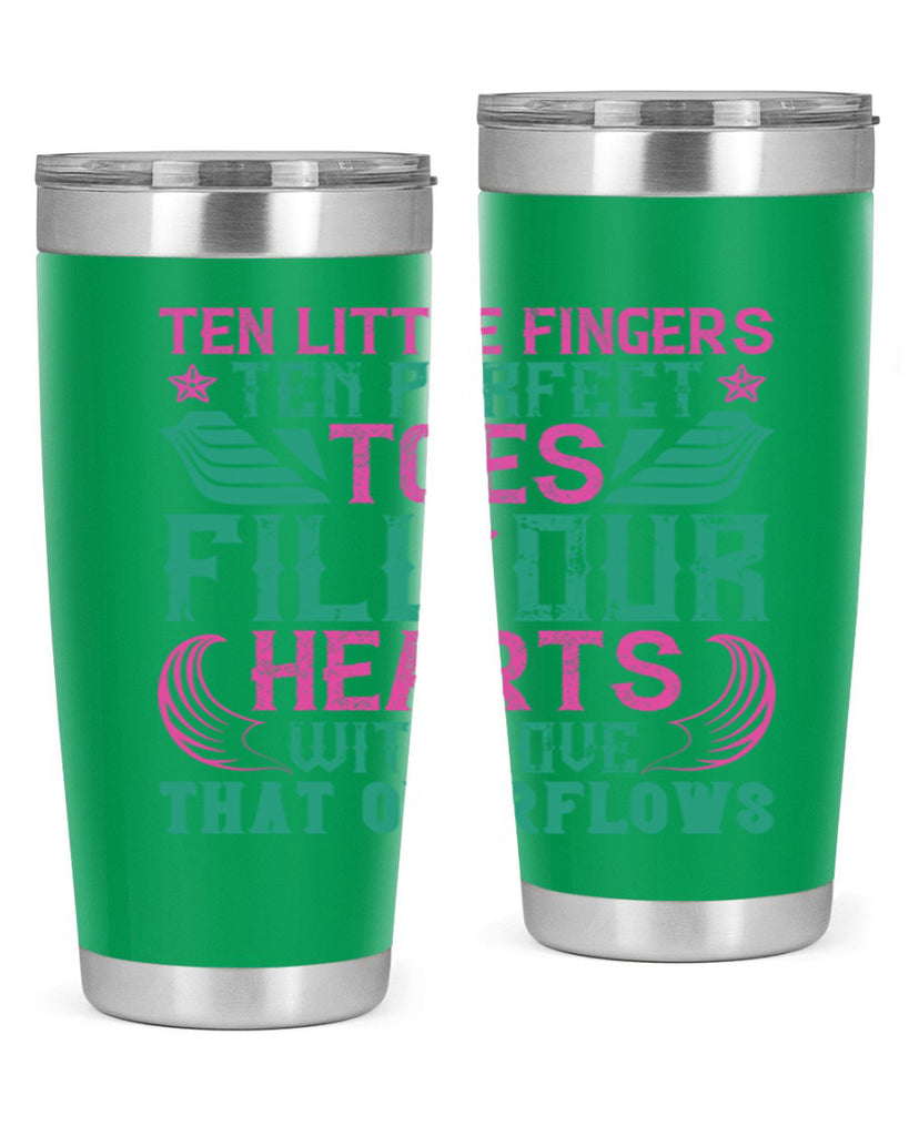 Ten little fingers ten perfect toes fill our hearts with love that overflows Style 8#- baby- tumbler