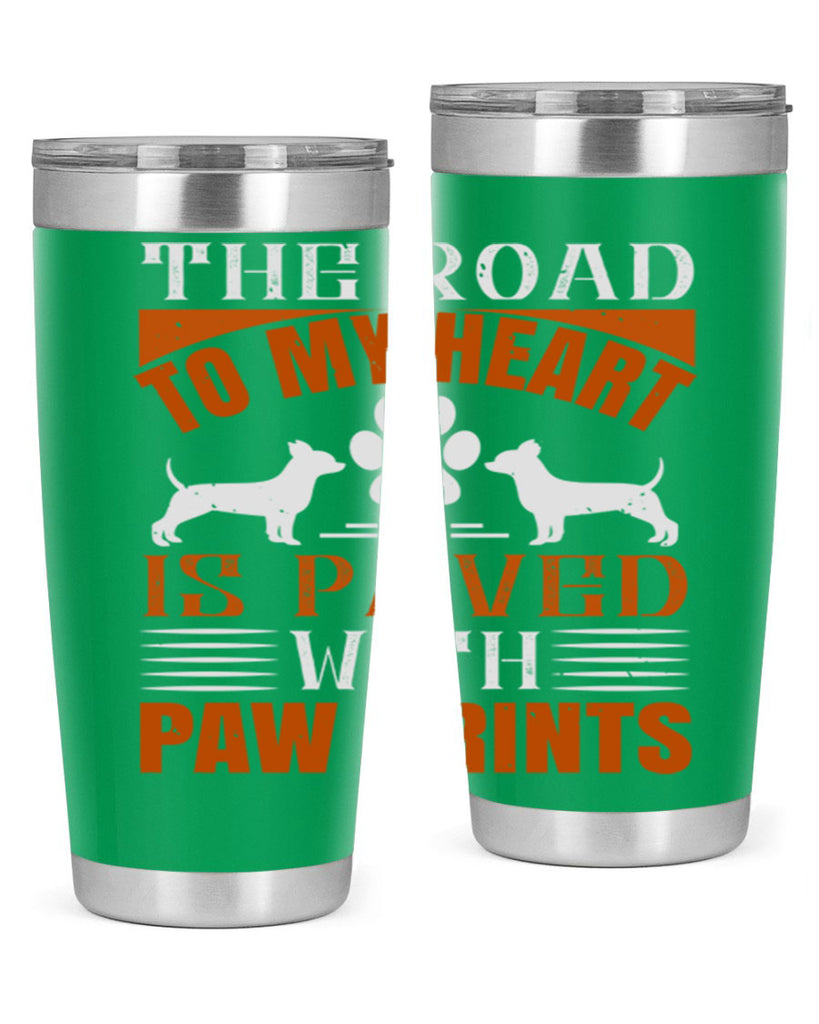 The Road to my Heart is paved with paw prints Style 145#- dog- Tumbler