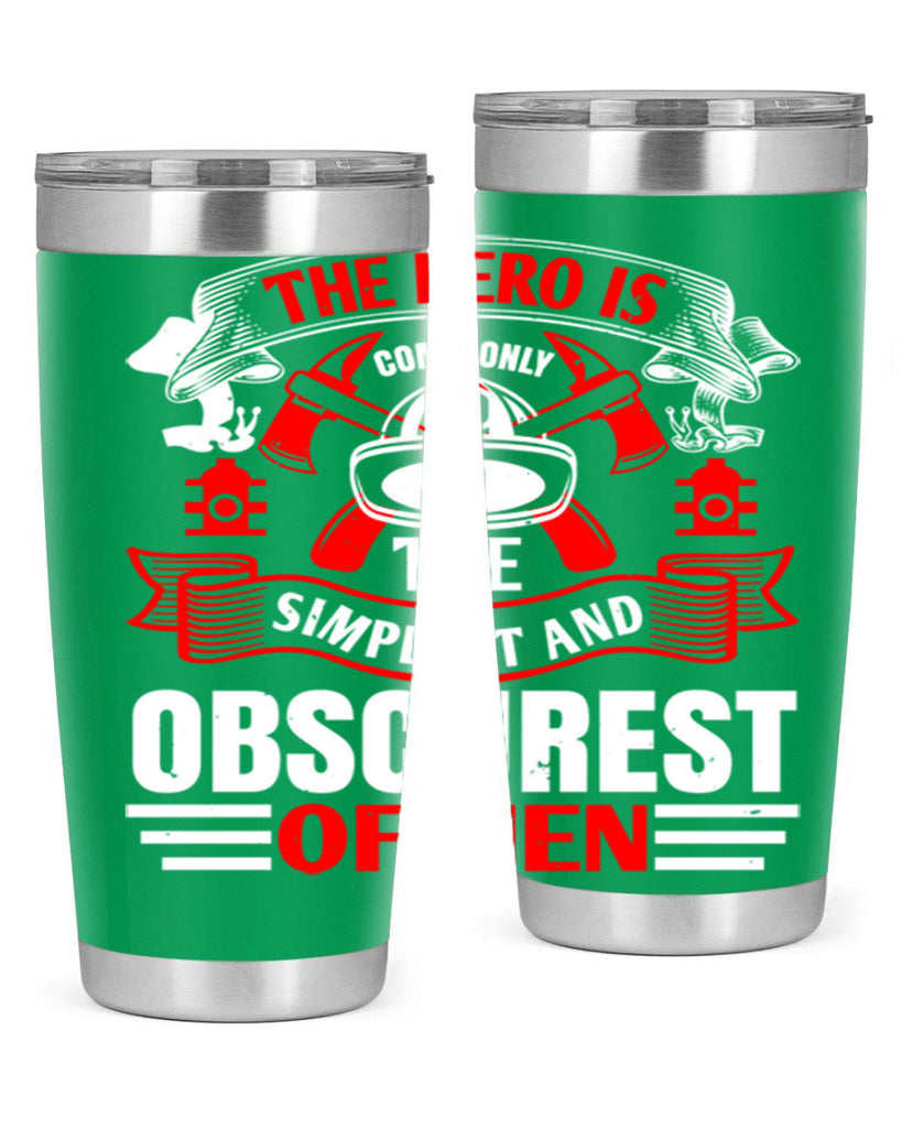 The hero is commonly the simplest and obscurest of men Style 24#- fire fighter- tumbler
