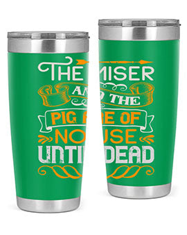 The miser and the pig are of no use until dead Style 23#- pig- Tumbler