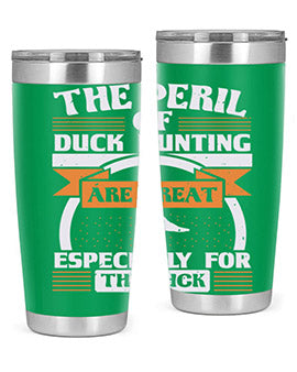 The perils of duck hunting are great especially for he duck Style 15#- duck- Tumbler