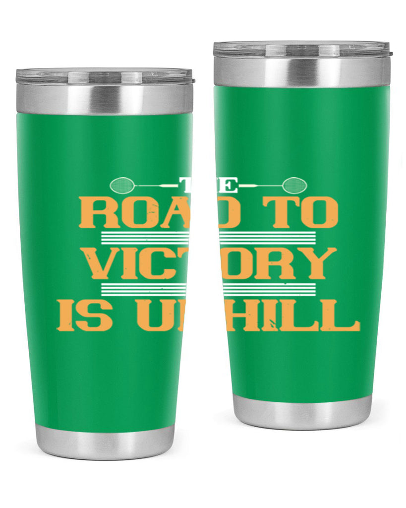 The road to victory is uphill 1822#- badminton- Tumbler