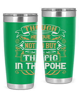 Though he love not to buy the pig in the poke Style 16#- pig- Tumbler