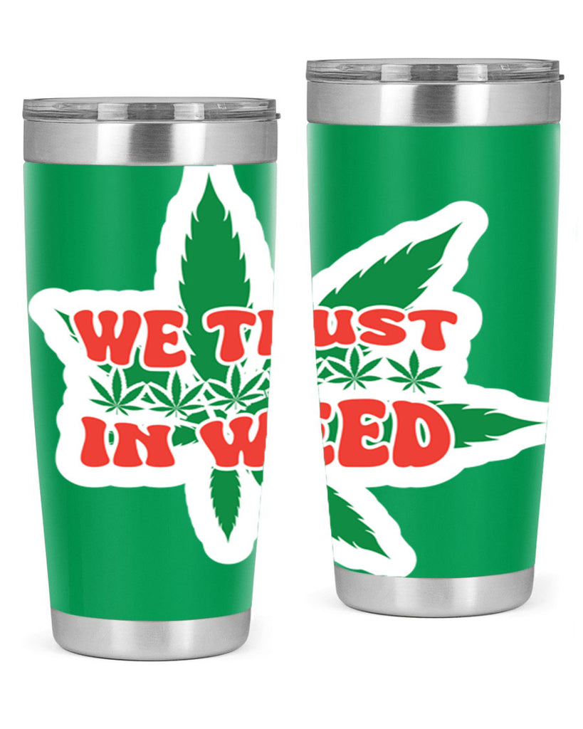 We Trust In Weed 278#- marijuana- Tumbler