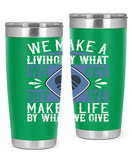 We make a living by what we get but we make a life by what we give Style 11#- volunteer- Tumbler