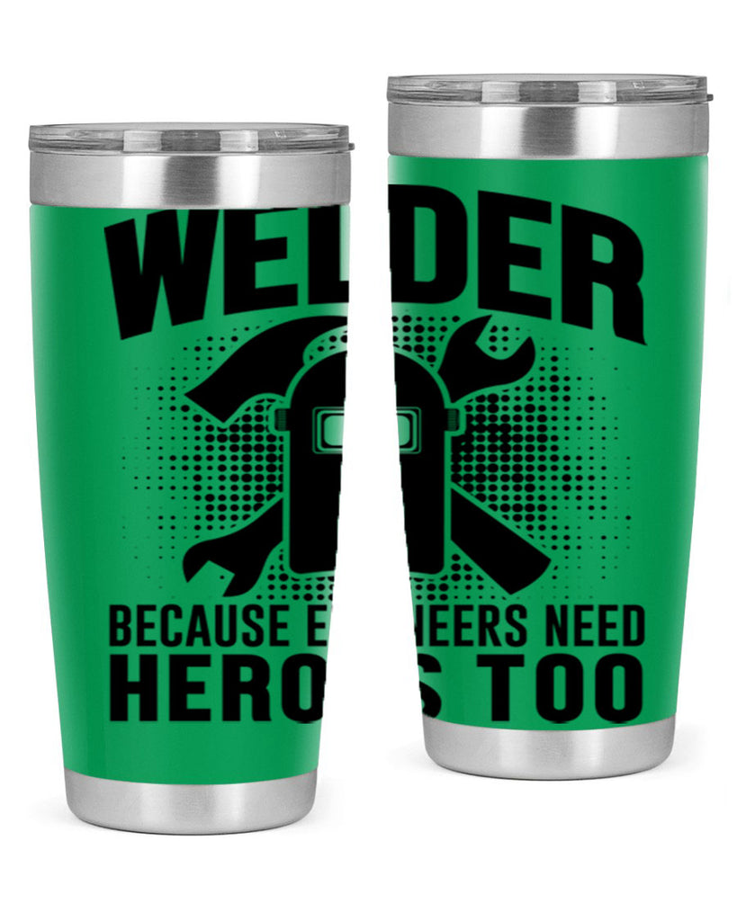 Welder because Style 6#- welder- tumbler