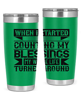 When I started counting my blessings my whole life turned around Style 9#- volunteer- Tumbler