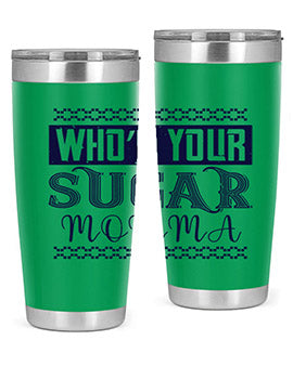 Who’s Your Sugar Momma Style 5#- diabetes- Tumbler