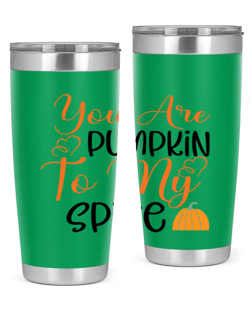 You Are Pumpkin To My Spice 652#- fall- Tumbler