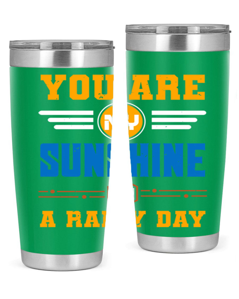 You are my sunshine on a rainy day Style 21#- Best Friend- Tumbler