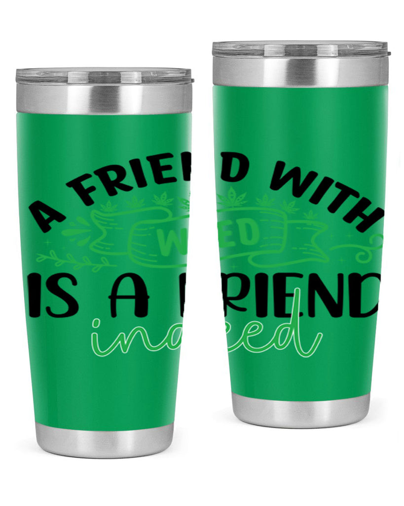 a friend with weed is a friend indeed 6#- marijuana- Tumbler