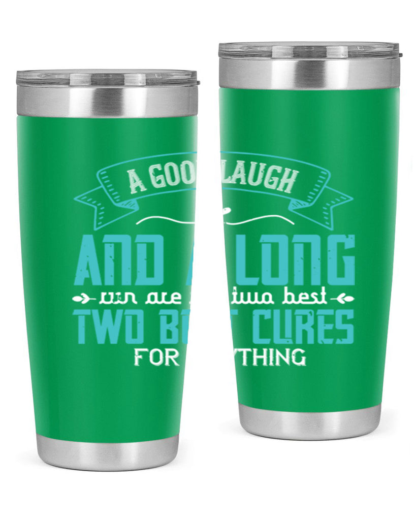 a good laugh and a long run are the two best cures for anything 50#- running- Tumbler