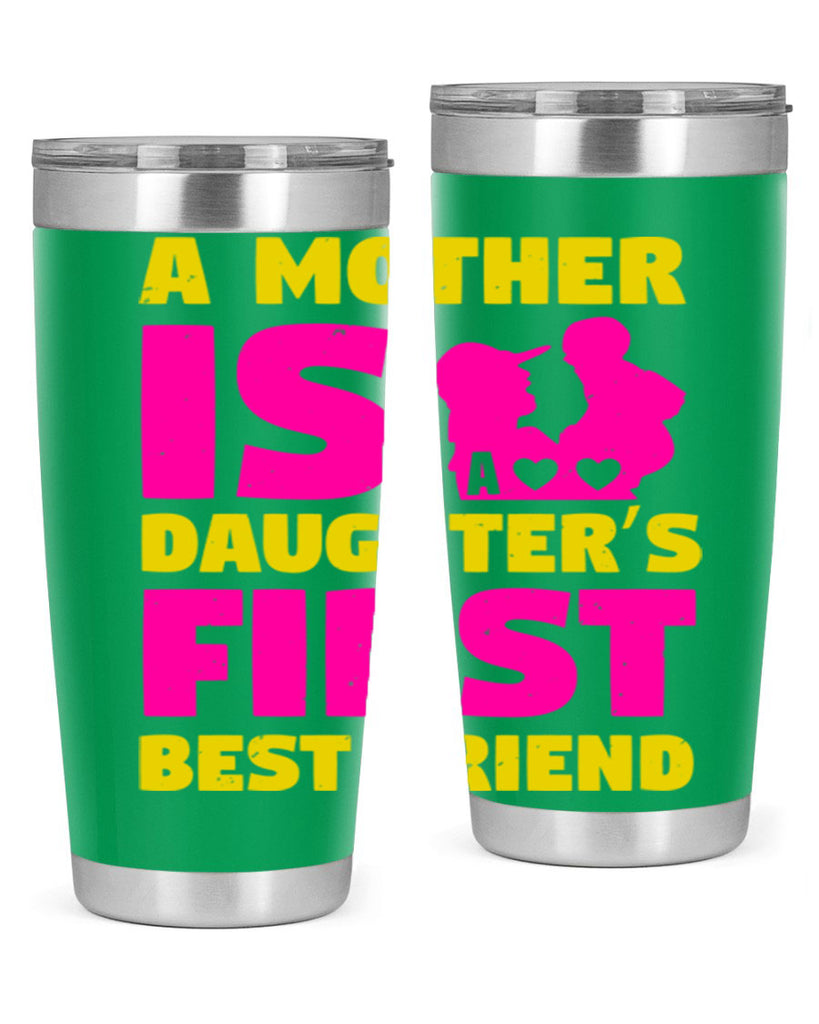 a mother is a daughters first best friend 78#- mothers day- Tumbler