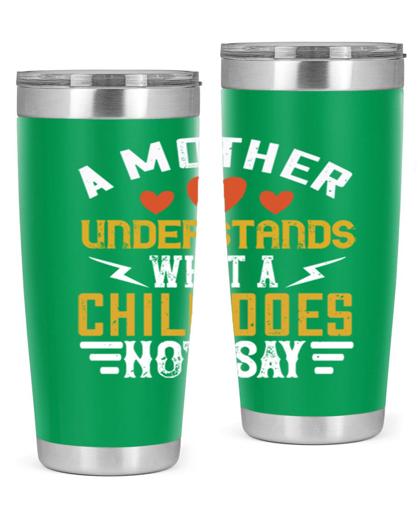 a mother understands what a child does not say 237#- mom- Tumbler