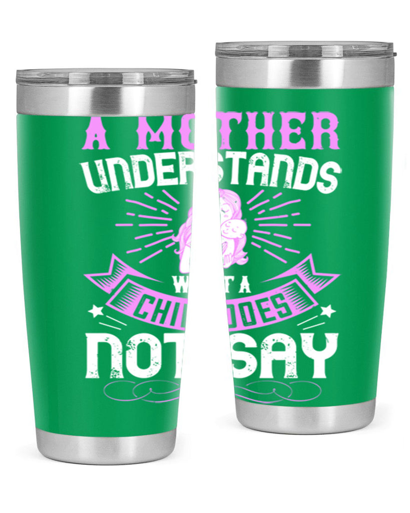 a mother understands what a child does not say 238#- mom- Tumbler