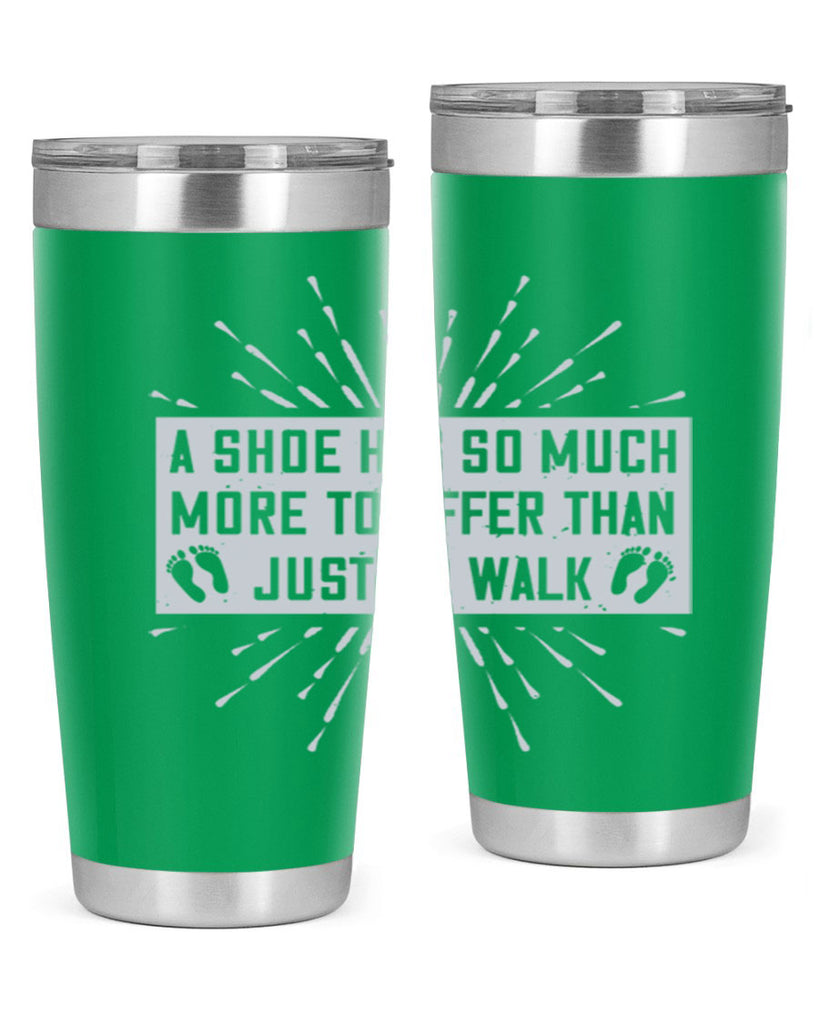 a shoe has so much more to offer than just to walk 97#- walking- Tumbler