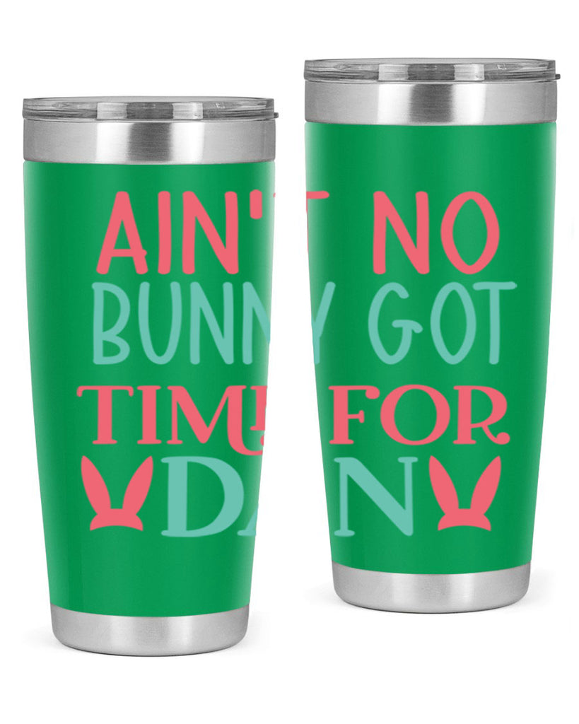 aint no bunny got time for dan 122#- easter- Tumbler