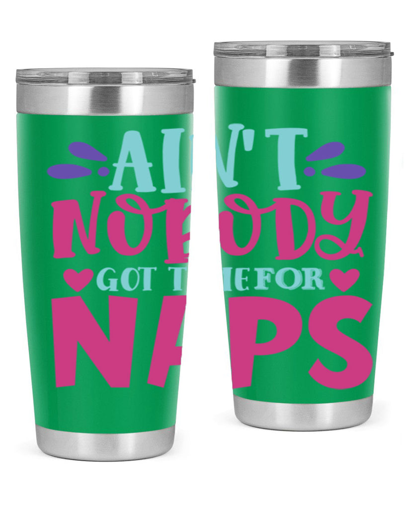 aint nobody got time naps Style 290#- baby- tumbler