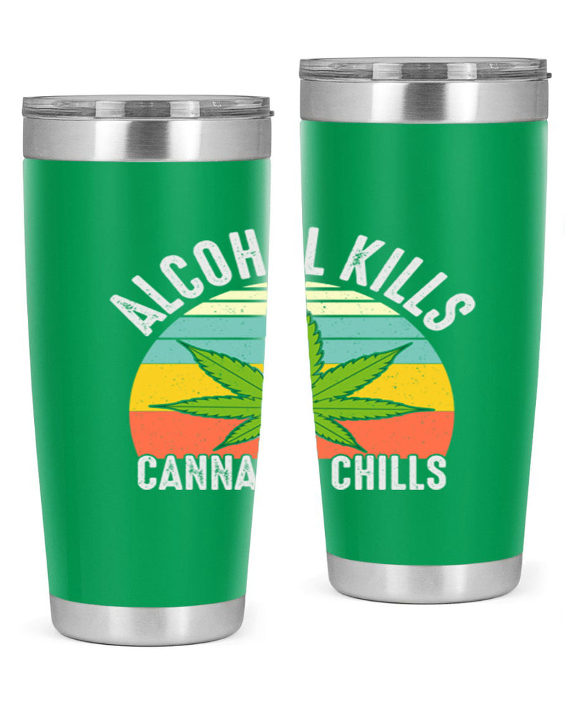 alcohol kills cannabis chills 9#- marijuana- Tumbler