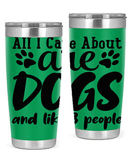 all i care about are dogs and like people Style 128#- dog- Tumbler