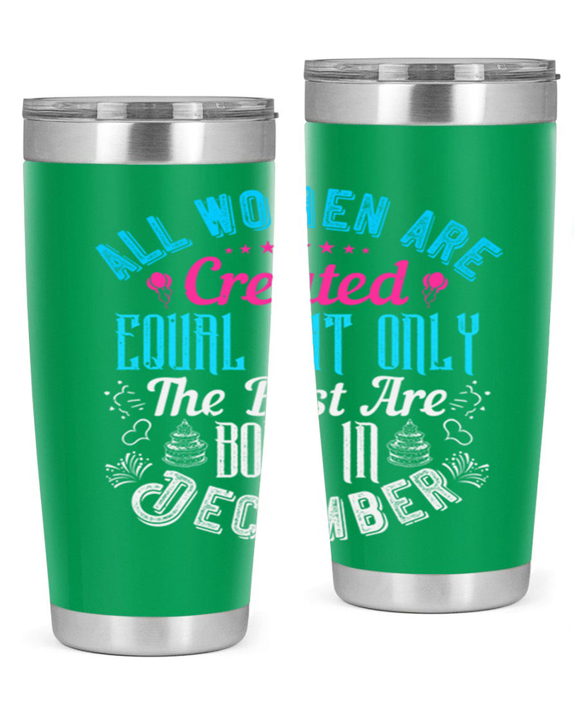 all women are created equal but only the best are born in december Style 83#- birthday- tumbler