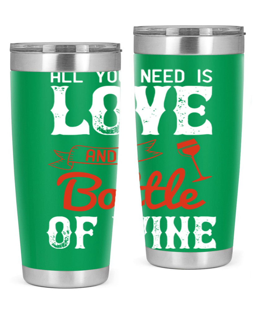 all you need is love and a bottle of wine 125#- wine- Tumbler