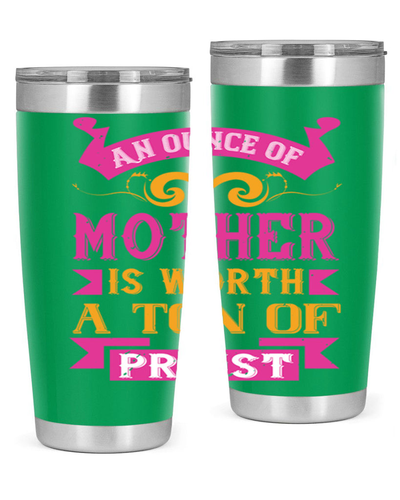 an ounce of mother is worth a ton of priest 219#- mom- Tumbler