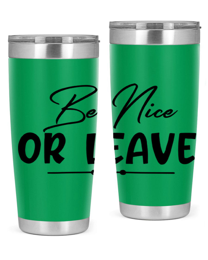 be nice or leave 90#- home- Tumbler