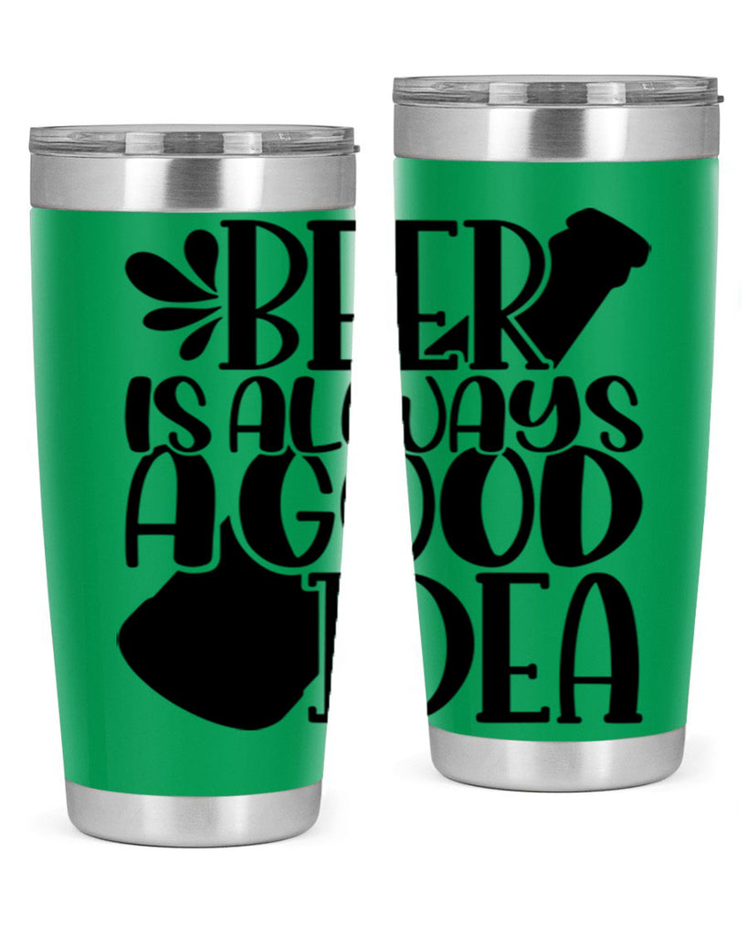 beer is always a good idea 49#- beer- Tumbler