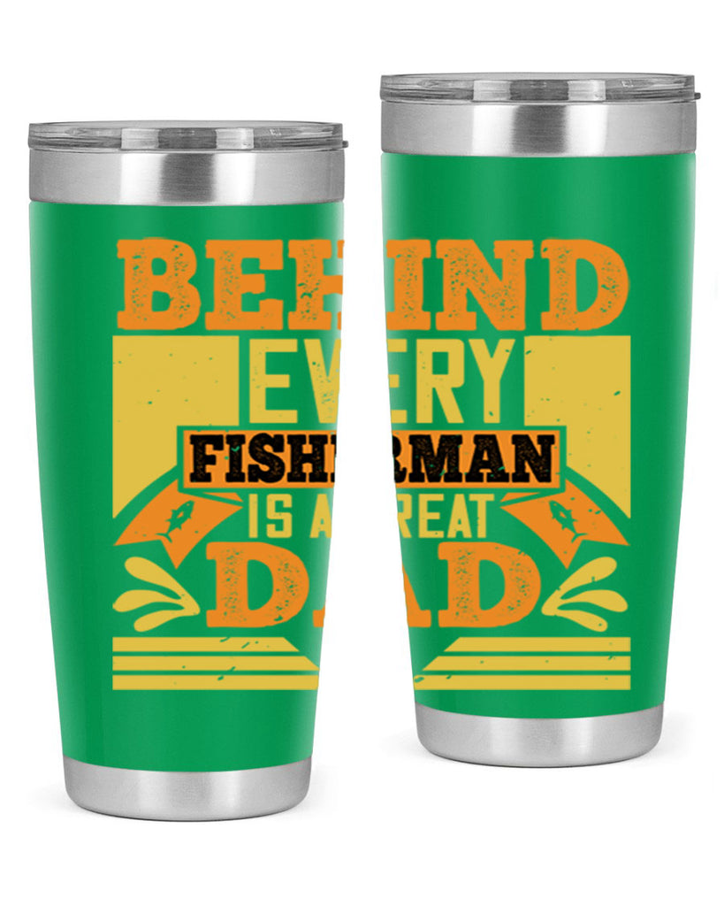 behind every fisherman is a great dad 232#- fathers day- Tumbler