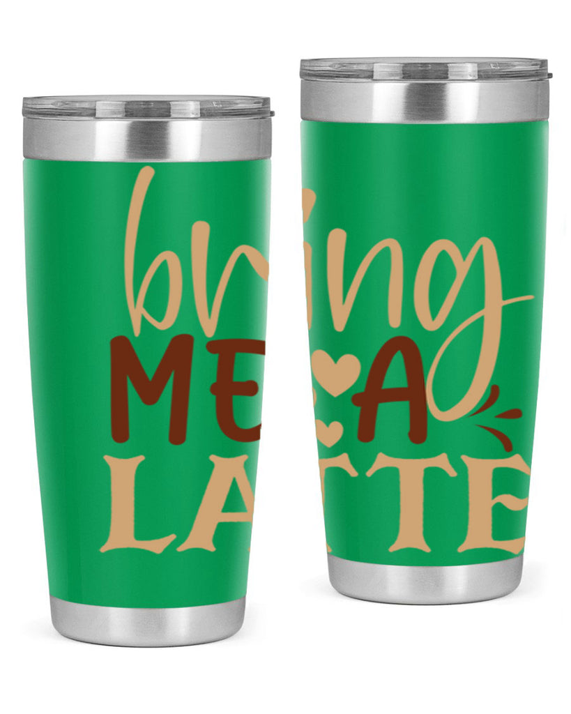 bring me a latte 225#- coffee- Tumbler