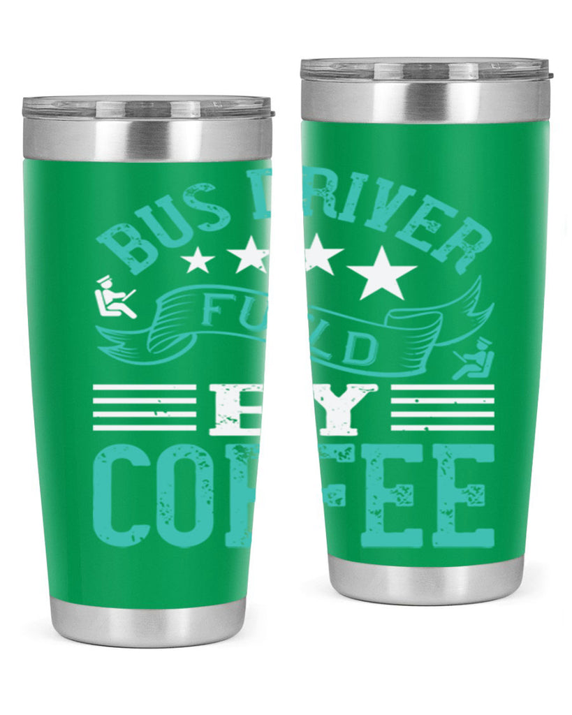 bus driver fueld by coffee Style 41#- bus driver- tumbler