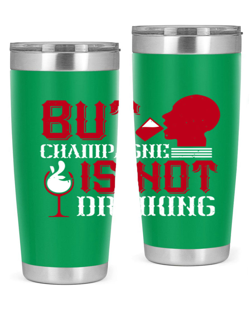 but champagne is not drinking 10#- drinking- Tumbler