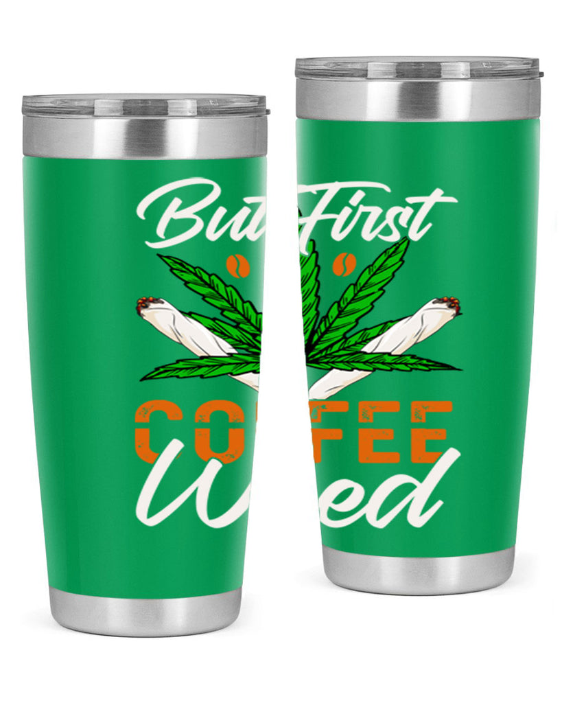 but first coffee weed 27#- marijuana- Tumbler