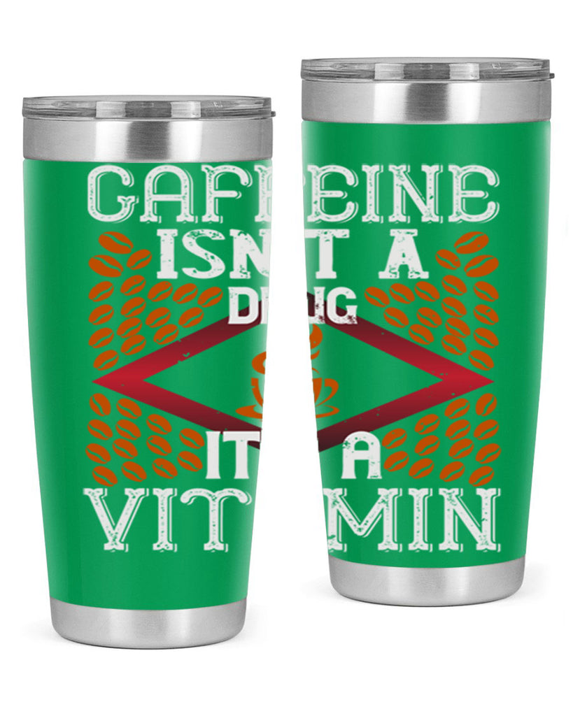 caffeine isn’t a drug it’s a vitamin 197#- coffee- Tumbler