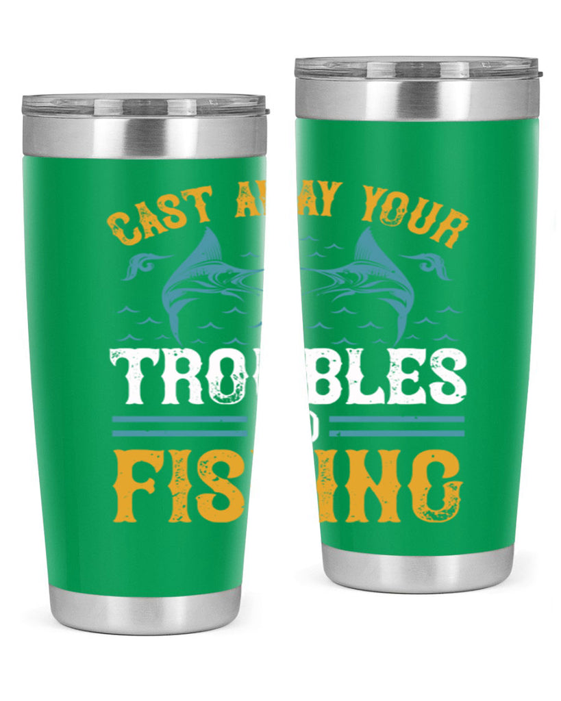 cast way your troubles go fishing 175#- fishing- Tumbler