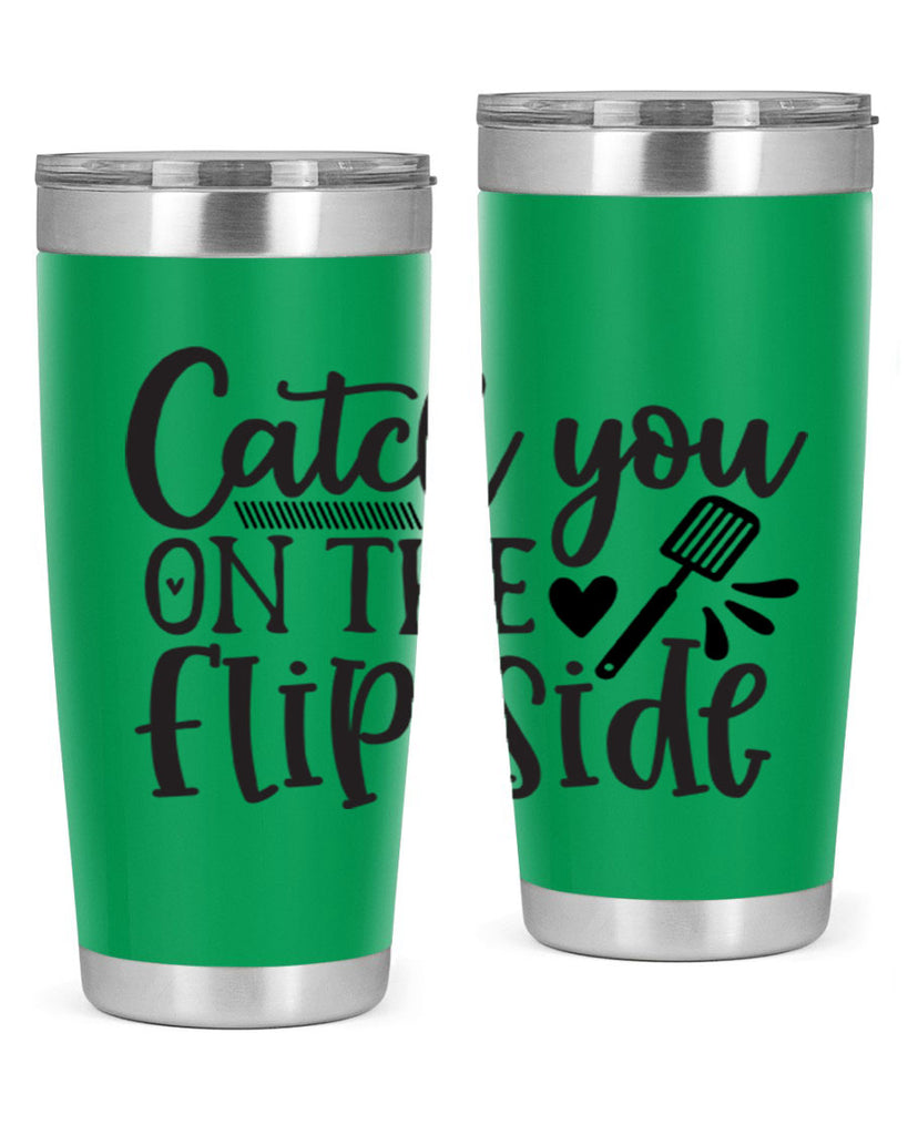 catch you on the flip side 115#- kitchen- Tumbler