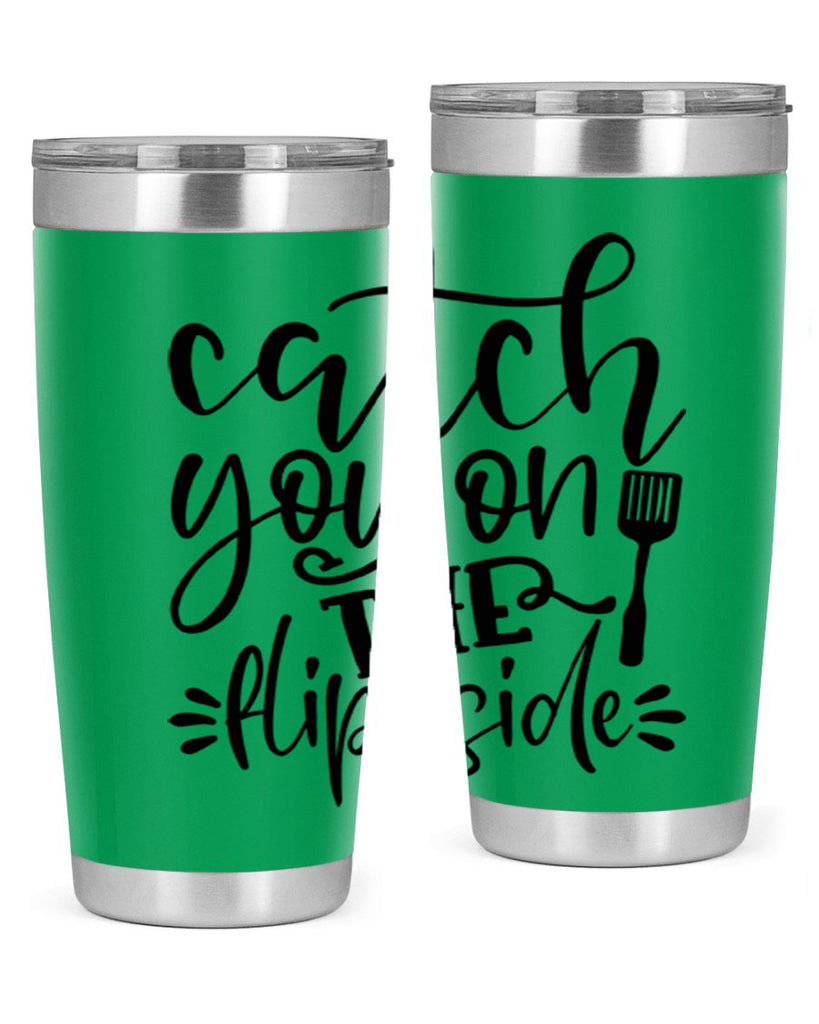 catch you on the flip side 116#- kitchen- Tumbler