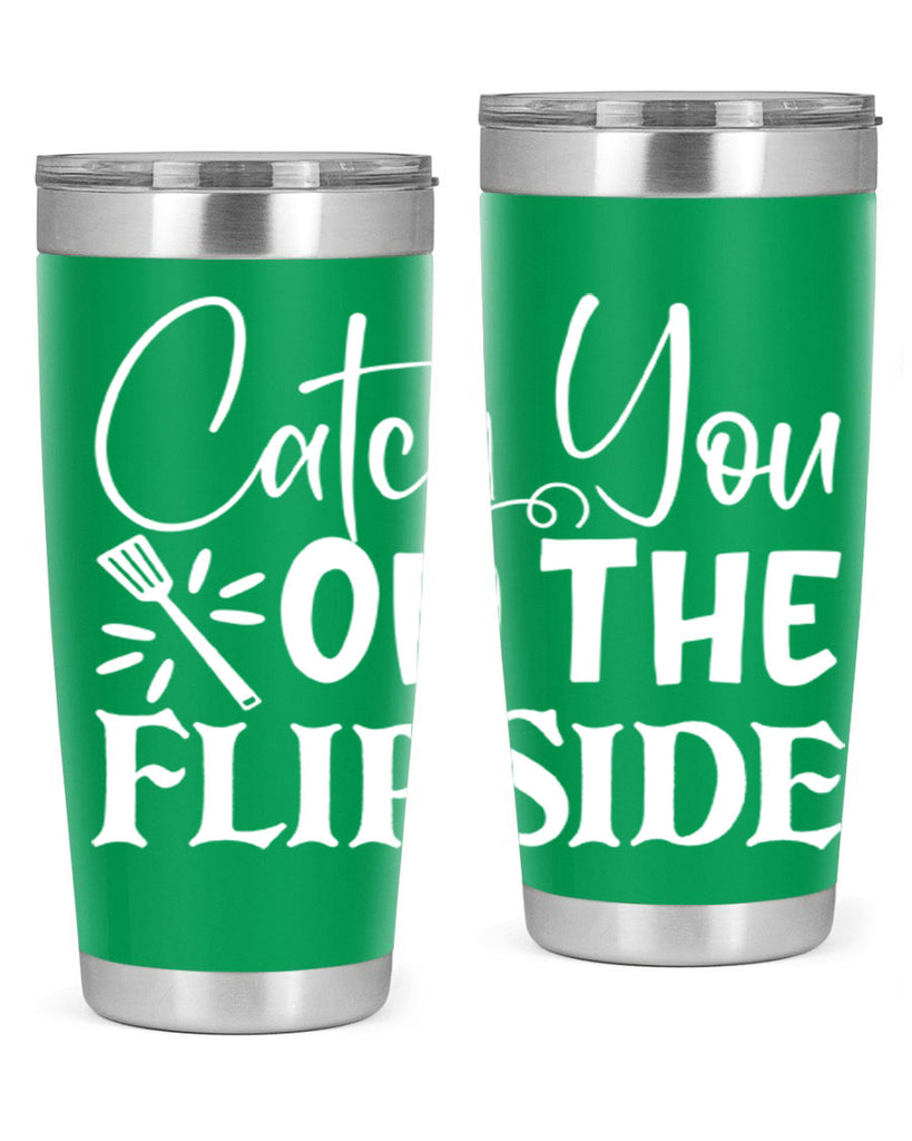 catch you on the flip side 51#- kitchen- Tumbler
