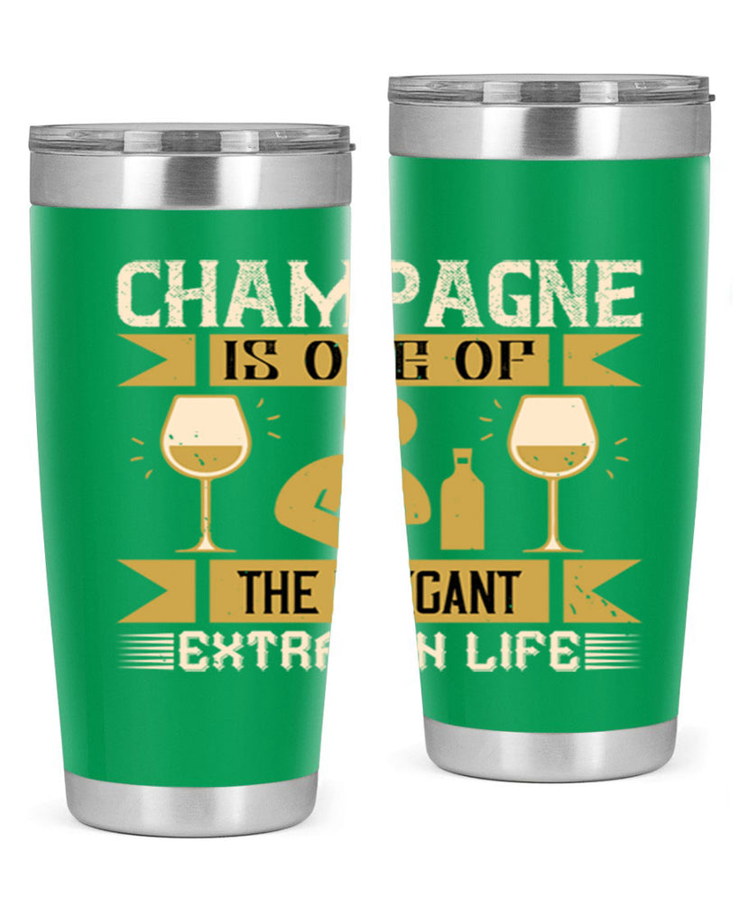 champagne is one of the elegant extras in life 8#- drinking- Tumbler