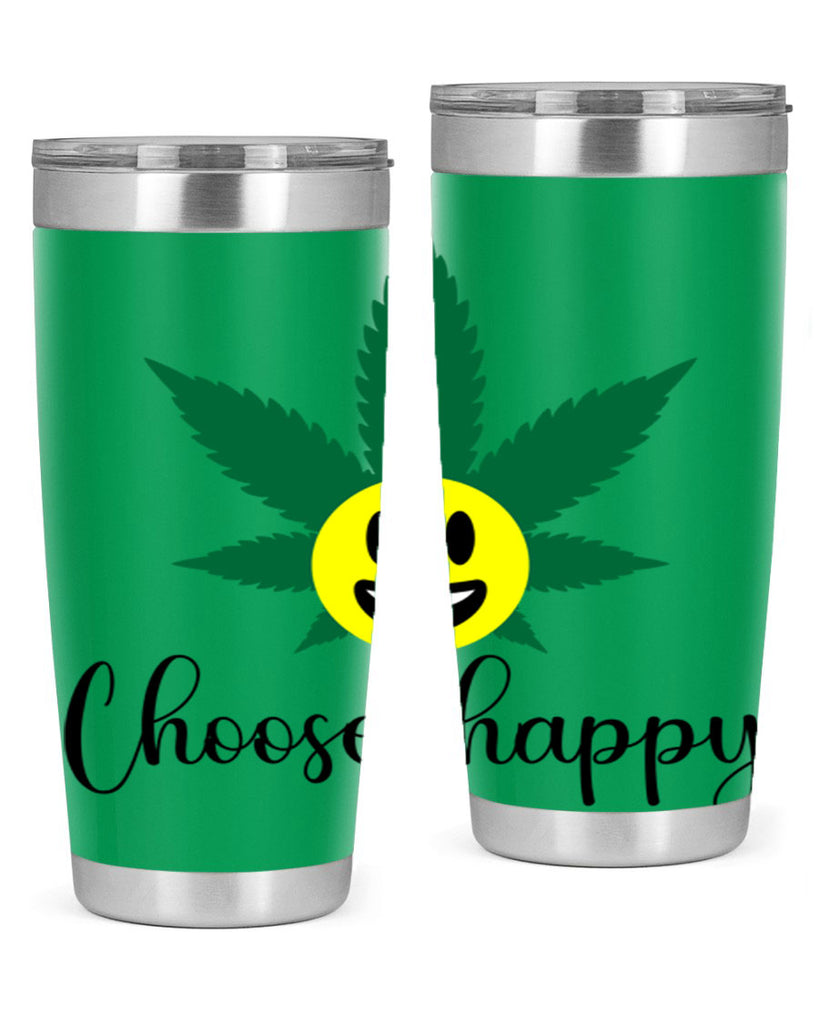 choose happy 58#- marijuana- Tumbler