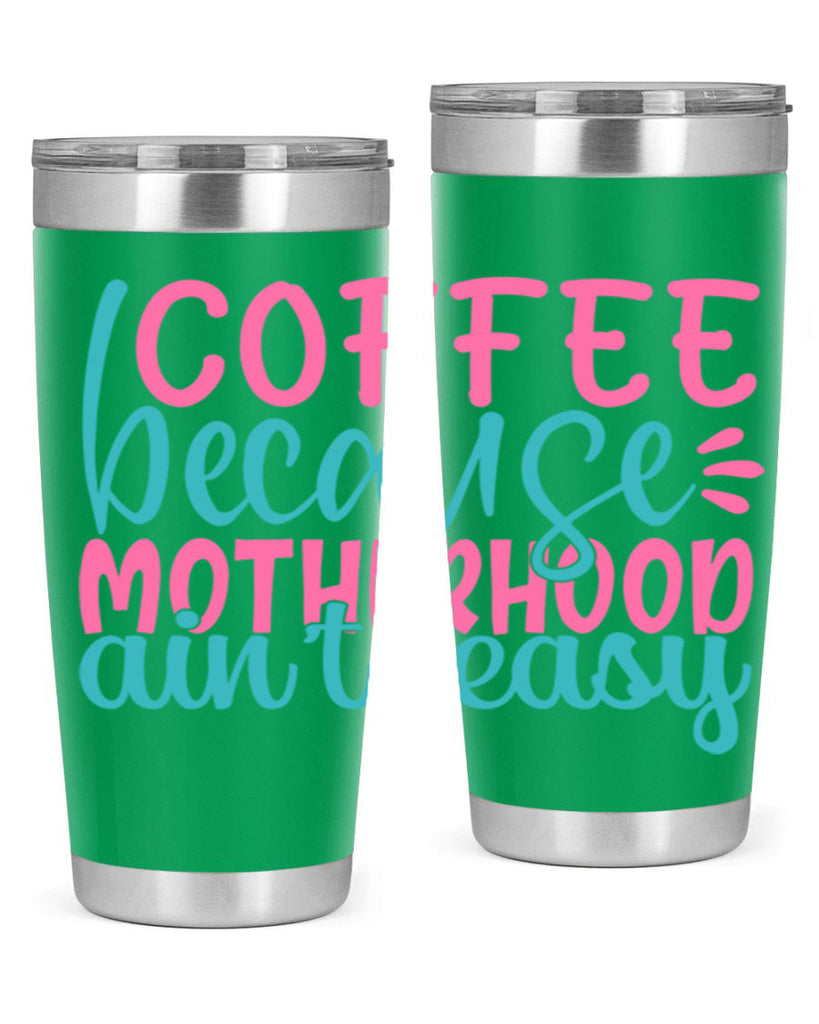 coffee becasue motherhood aint easy 249#- coffee- Tumbler