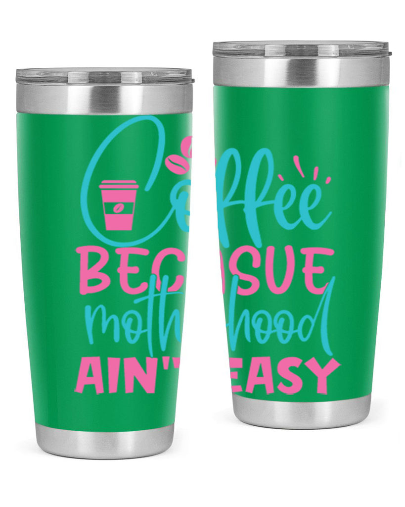 coffee becasue motherhood aint easy 250#- coffee- Tumbler